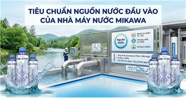 TIÊU CHUẨN NGUỒN NƯỚC ĐẦU VÀO CỦA NHÀ MÁY NƯỚC MIKAWA